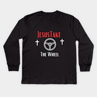 Jesus Take The Wheel Kids Long Sleeve T-Shirt